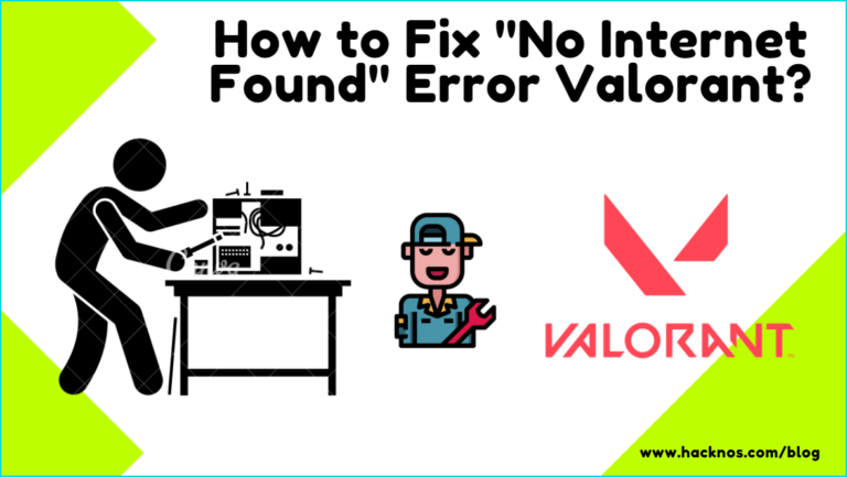 Fix Valorant No Internet Found Error