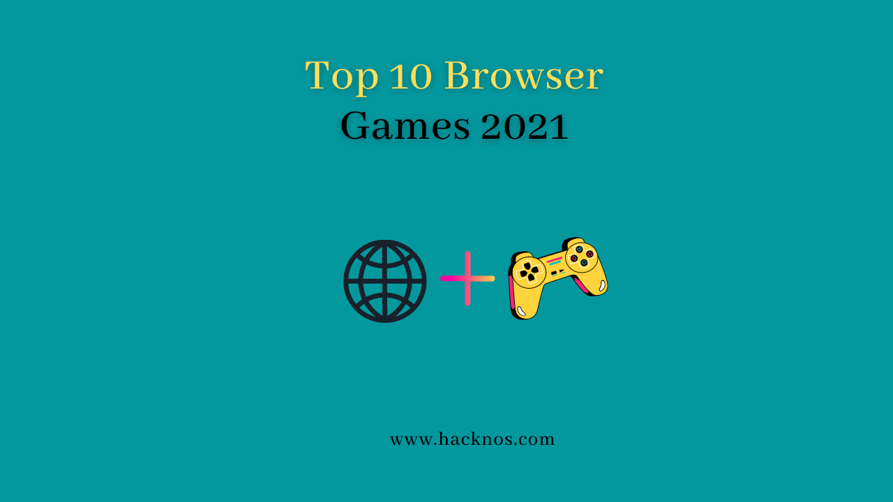 Top 10 Browser Games 2021